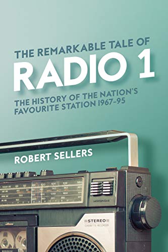 The Remarkable Tale of Radio 1: The History of the Nation’s Favourite Station, 1967-95 von Omnibus Press
